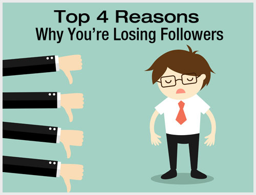 Top 4 Reasons Why You are Losing Followers