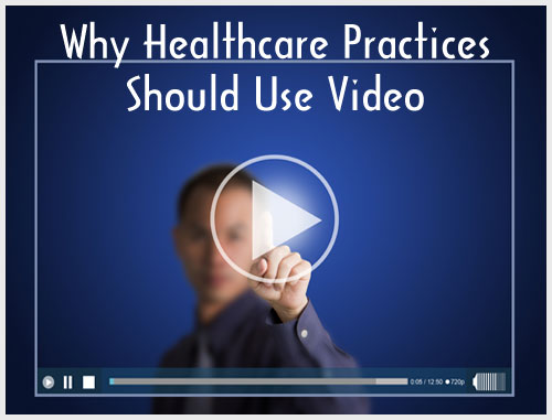 Why Healthcare Practices Should Use Video