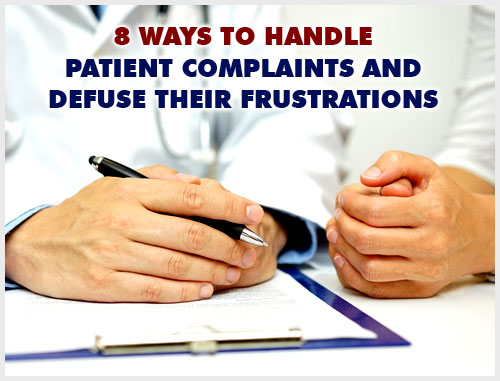 8 Ways to Handle Patient Complaints and Defuse Their Frustrations