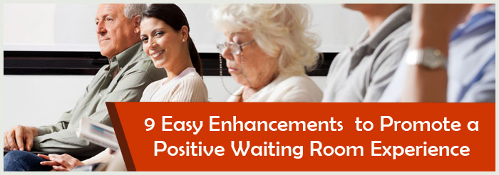 9 Easy Enhancements to Promote a Positive Waiting Room Experience