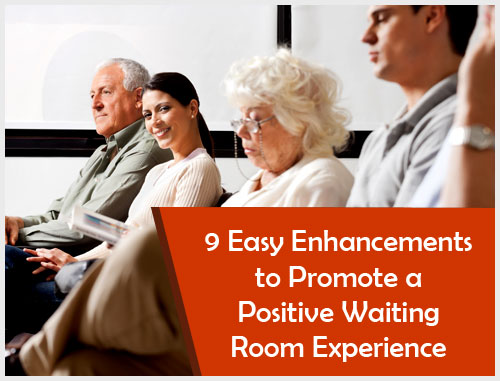9 Easy Enhancements to Promote a Positive Waiting Room Experience
