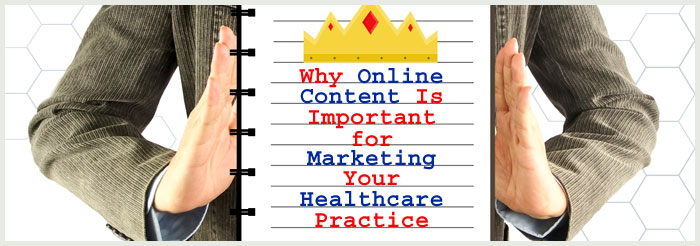 Why Online Content Is Important for Marketing Your Healthcare Practice