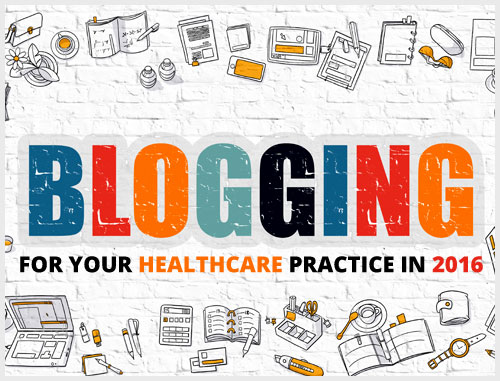 Blogging for Your Healthcare Practice in 2016