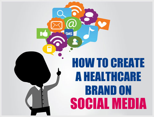 How to Create a Healthcare Brand on Social Media
