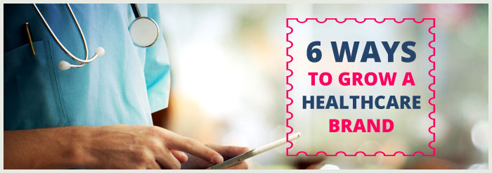 6 Ways to Grow a Healthcare Brand