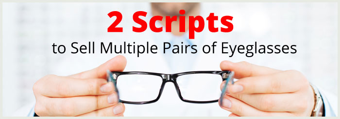 2 Scripts to Sell Multiple Pairs of Eyeglasses