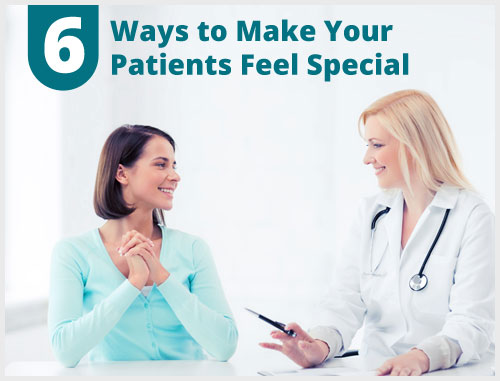 6 Ways to Make Your Patients Feel Special