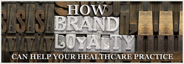 How-Brand-Loyalty-Can-Help-Your-Healthcare-PracticeBIG