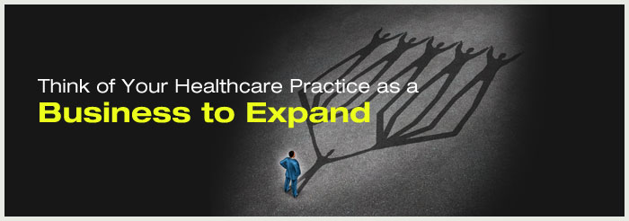 Think-of-Your-Healthcare-Practice-as-a-Business-to-ExpandBIG