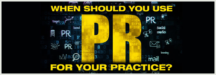 When-Should-You-Use-PR-For-Your-Practice-BIG