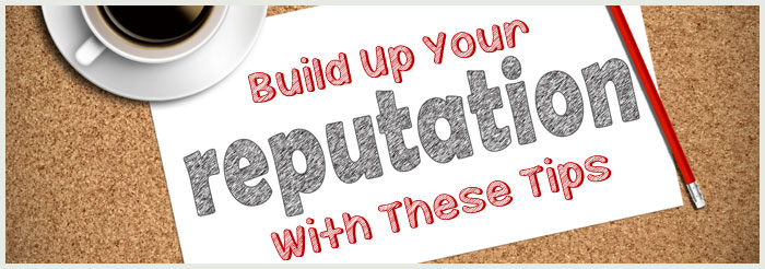 Build-Up-Your-Reputation-With-These-Tips-BIG