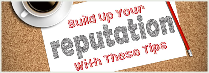 Build-Up-Your-Reputation-With-These-Tips-BIG